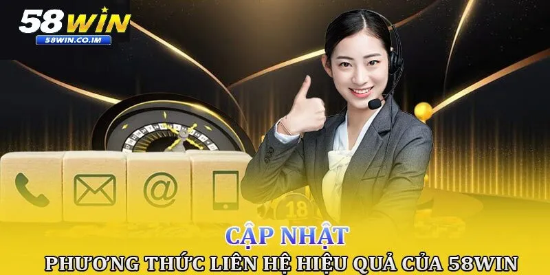 Các kênh liên hệ 58Win phổ biến