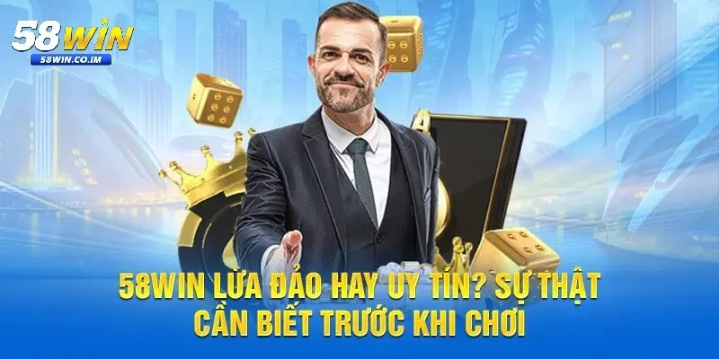Giới thiệu chung về 58Win và nỗi lo về uy tín