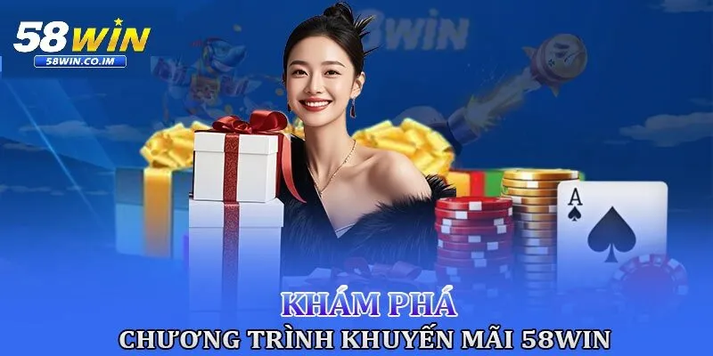 Lý do khuyến mãi 58Win luôn thu hút người chơi