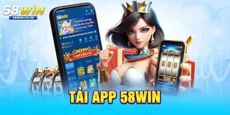 Lý do nên tải app 58Win để cá cược trực tuyến
