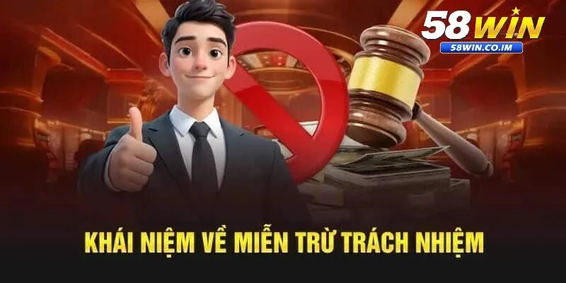 Tổng quan về miễn trừ trách nhiệm 58Win